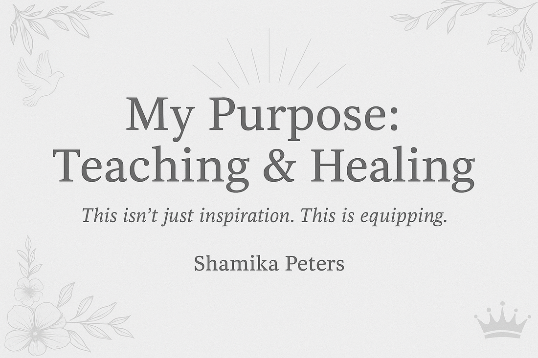 My Purpose: Teaching & Healing